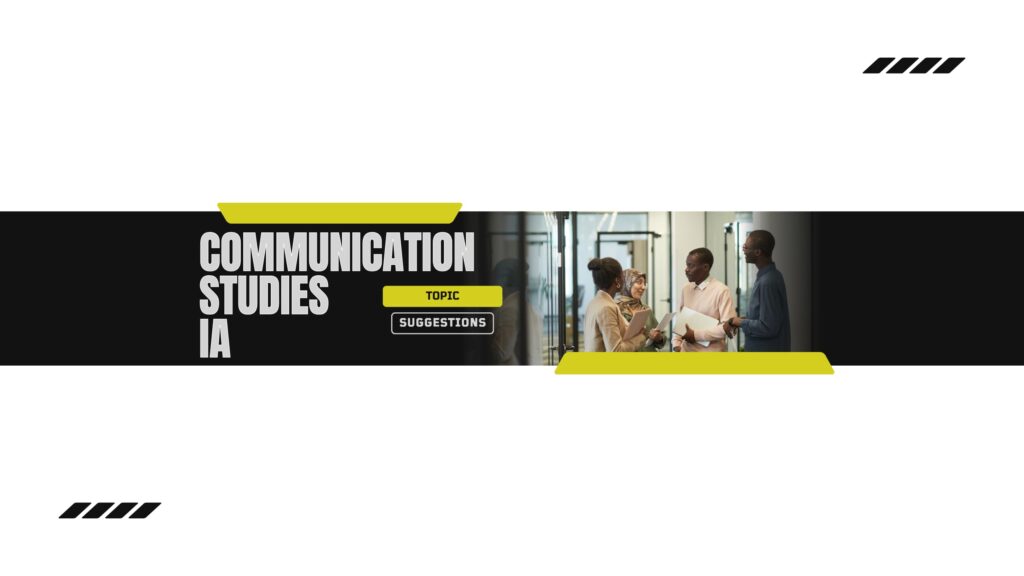 Communication Studies IA Topics