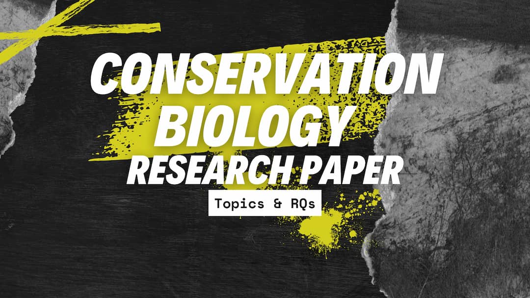 Conservation Biology Research Paper Topics | Topic Suggestions