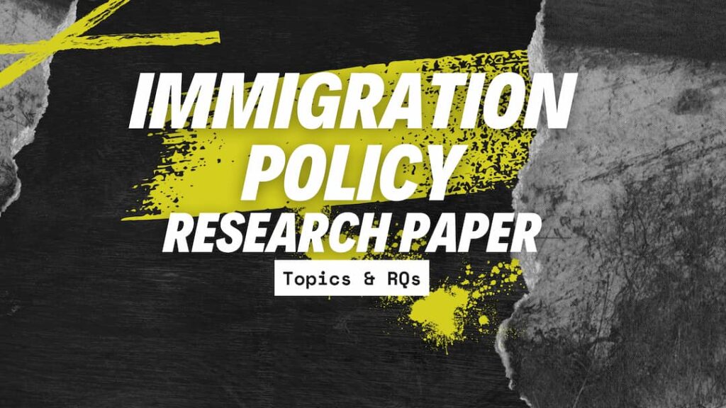 Immigration policy research paper topics