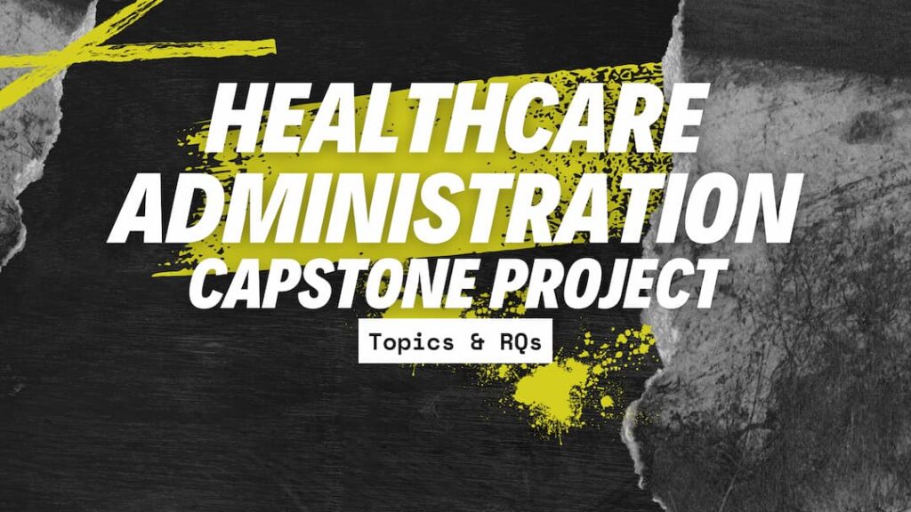 Capstone Topics for Healthcare Administration