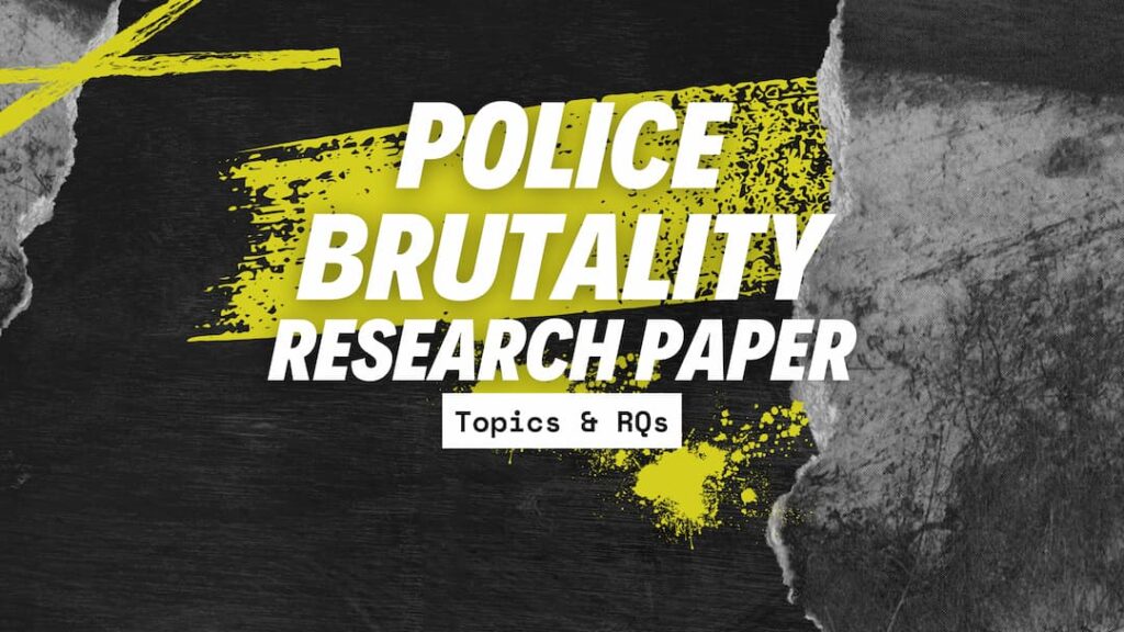 Police brutality research paper topics